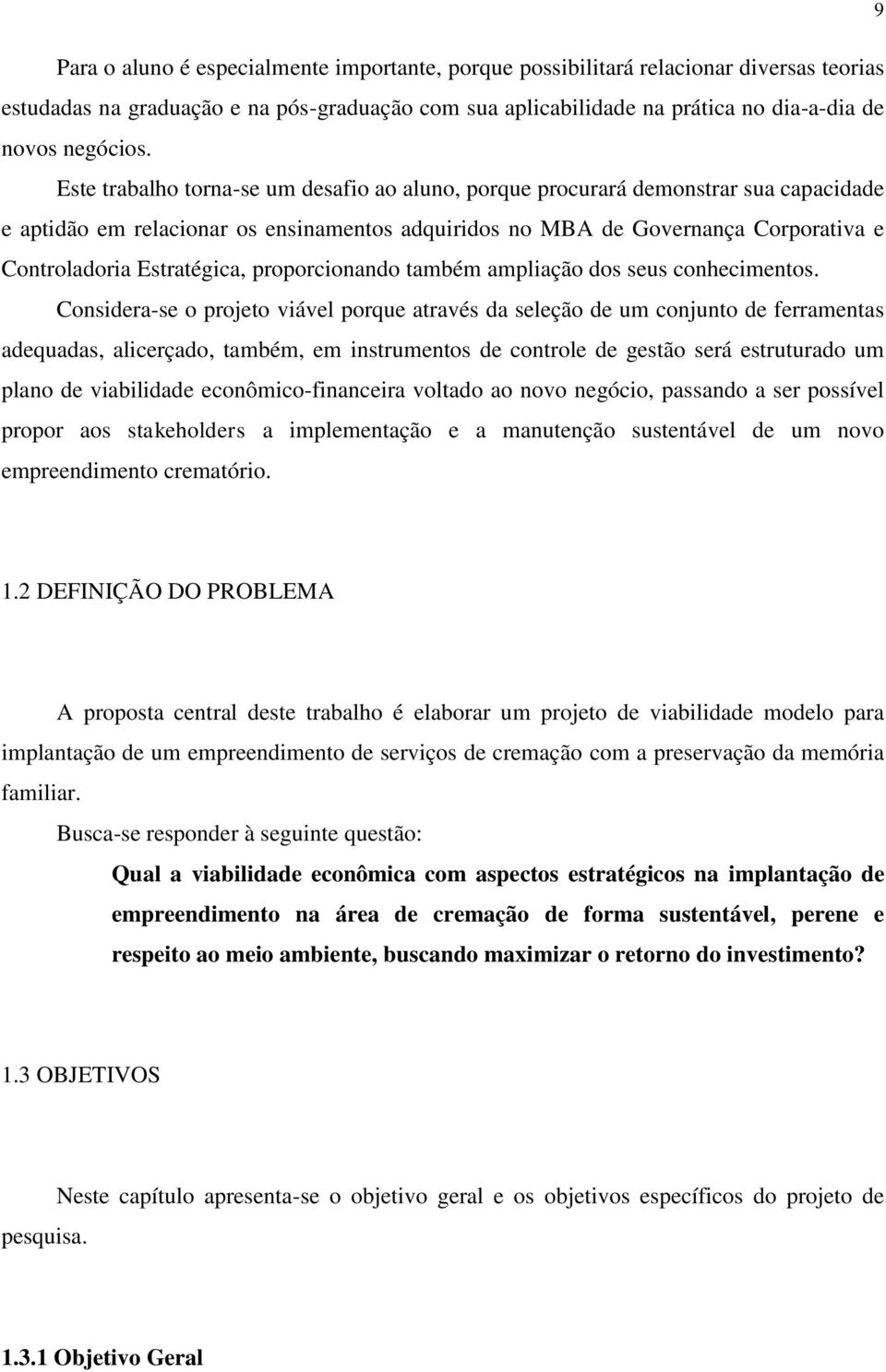 proporcionando também ampliação dos seus conhecimentos.