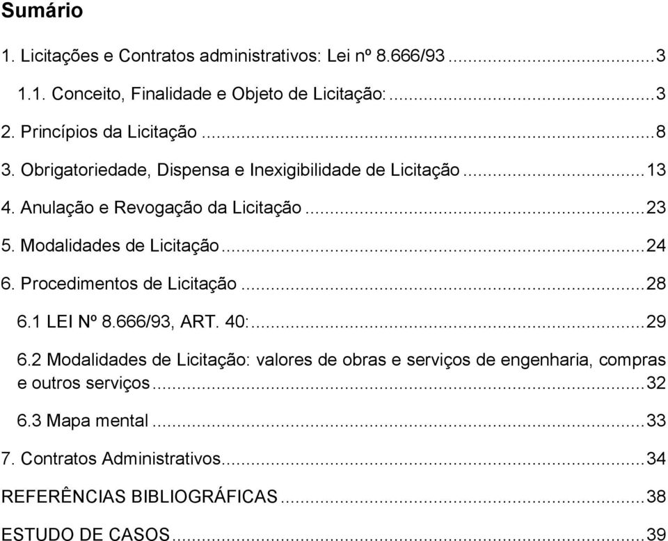 Modalidades de Licitação... 24 6. Procedimentos de Licitação... 28 6.1 LEI Nº 8.666/93, ART. 40:... 29 6.