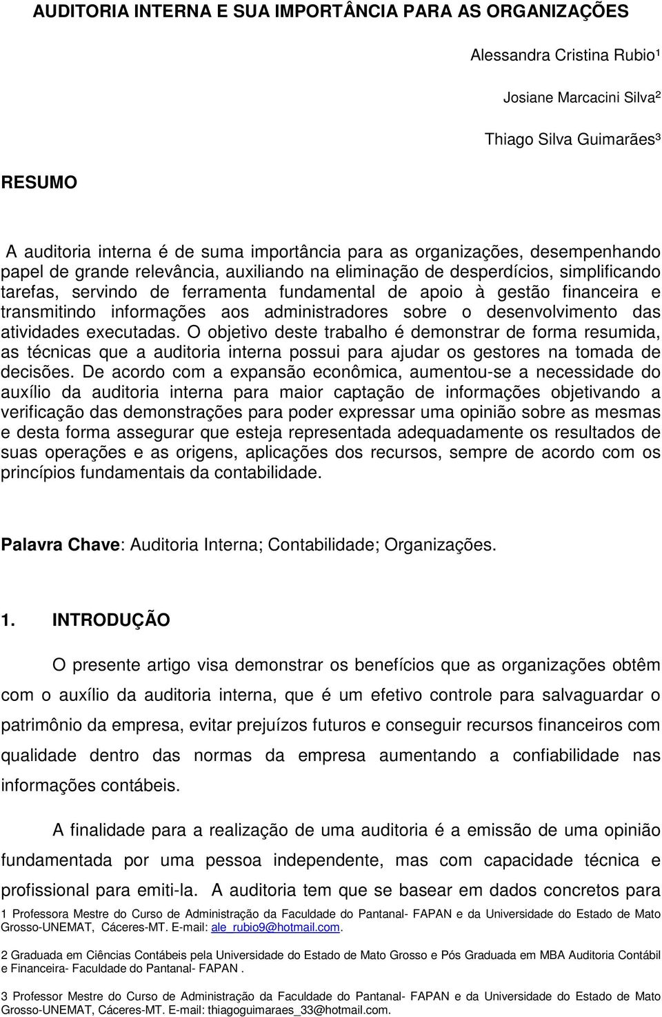 informações aos administradores sobre o desenvolvimento das atividades executadas.