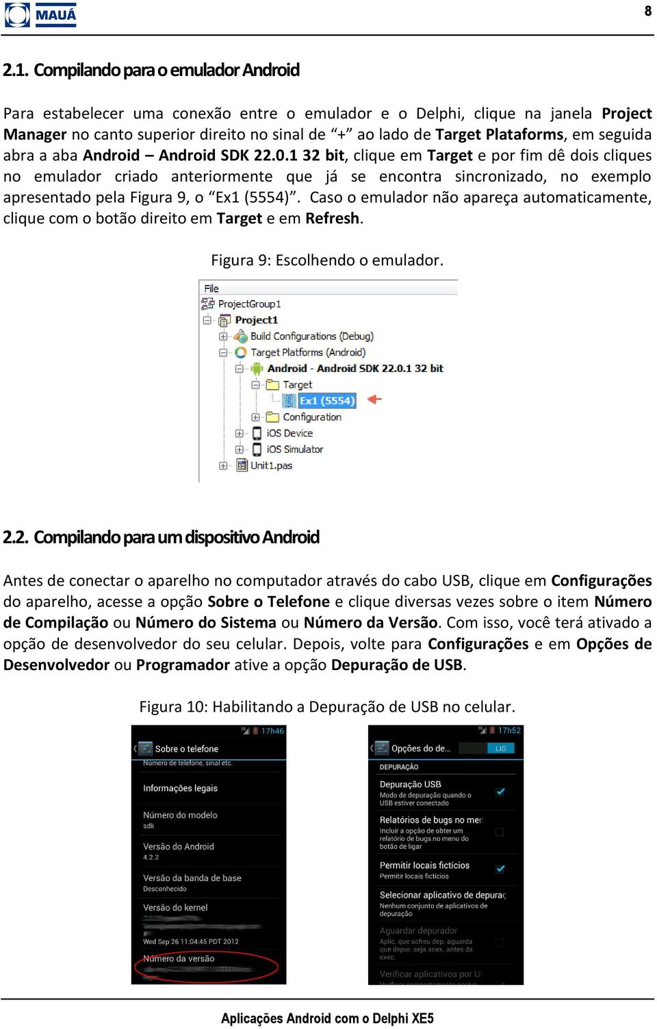 seguida abra a aba Android Android SDK 22.0.