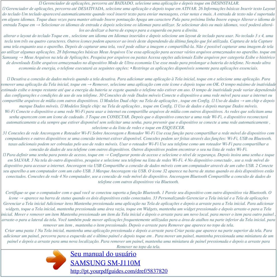 26 Informações básicas Inserir texto Layout do teclado Um teclado aparecerá automaticamente quando você inserir texto para enviar mensagens, criar notas e mais.