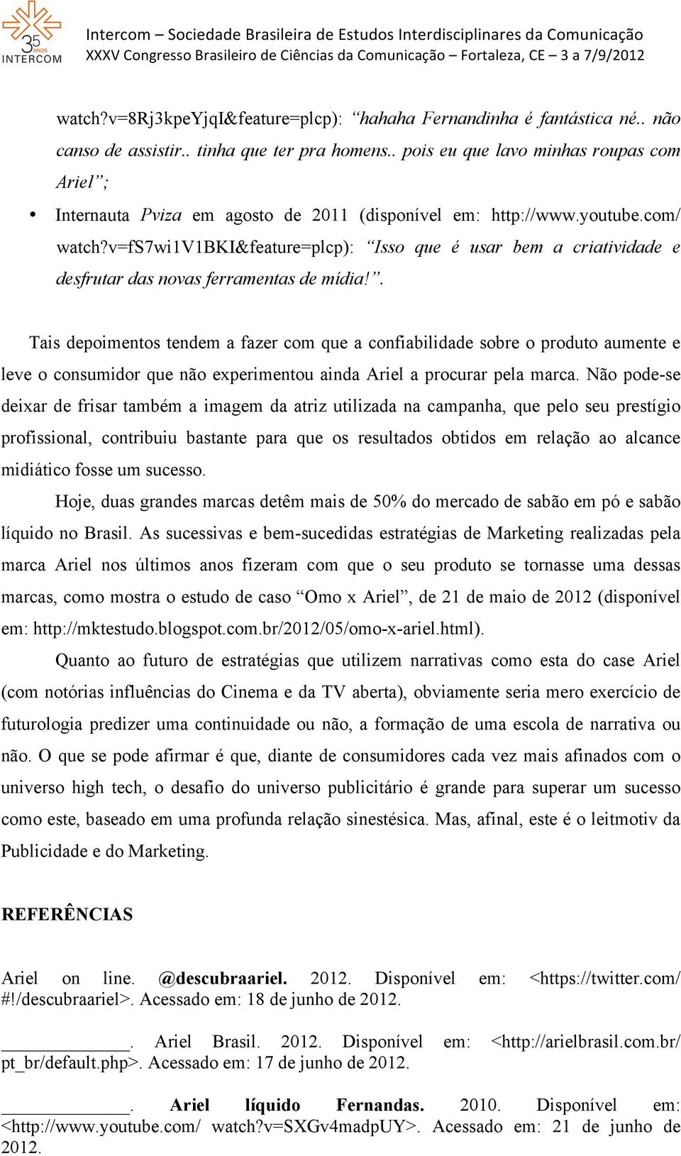 v=fs7wivbki&feature=plcp): Isso que é usar bem a criatividade e desfrutar das novas ferramentas de mídia!