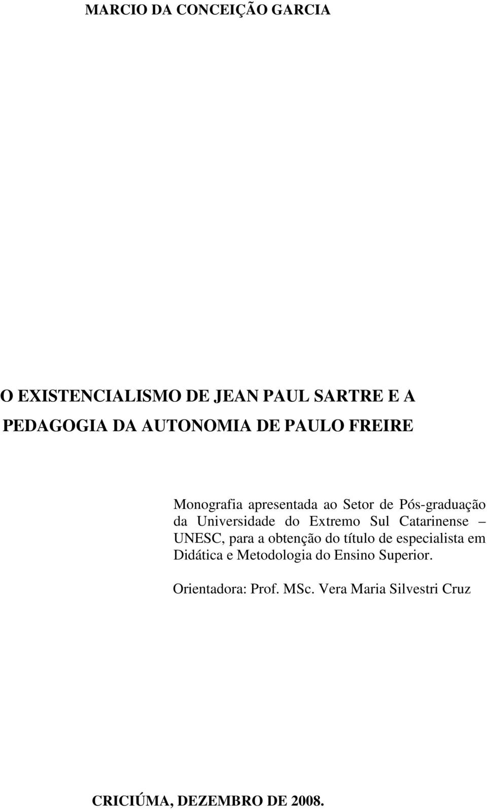Sul Catarinense UNESC, para a obtenção do título de especialista em Didática e Metodologia do