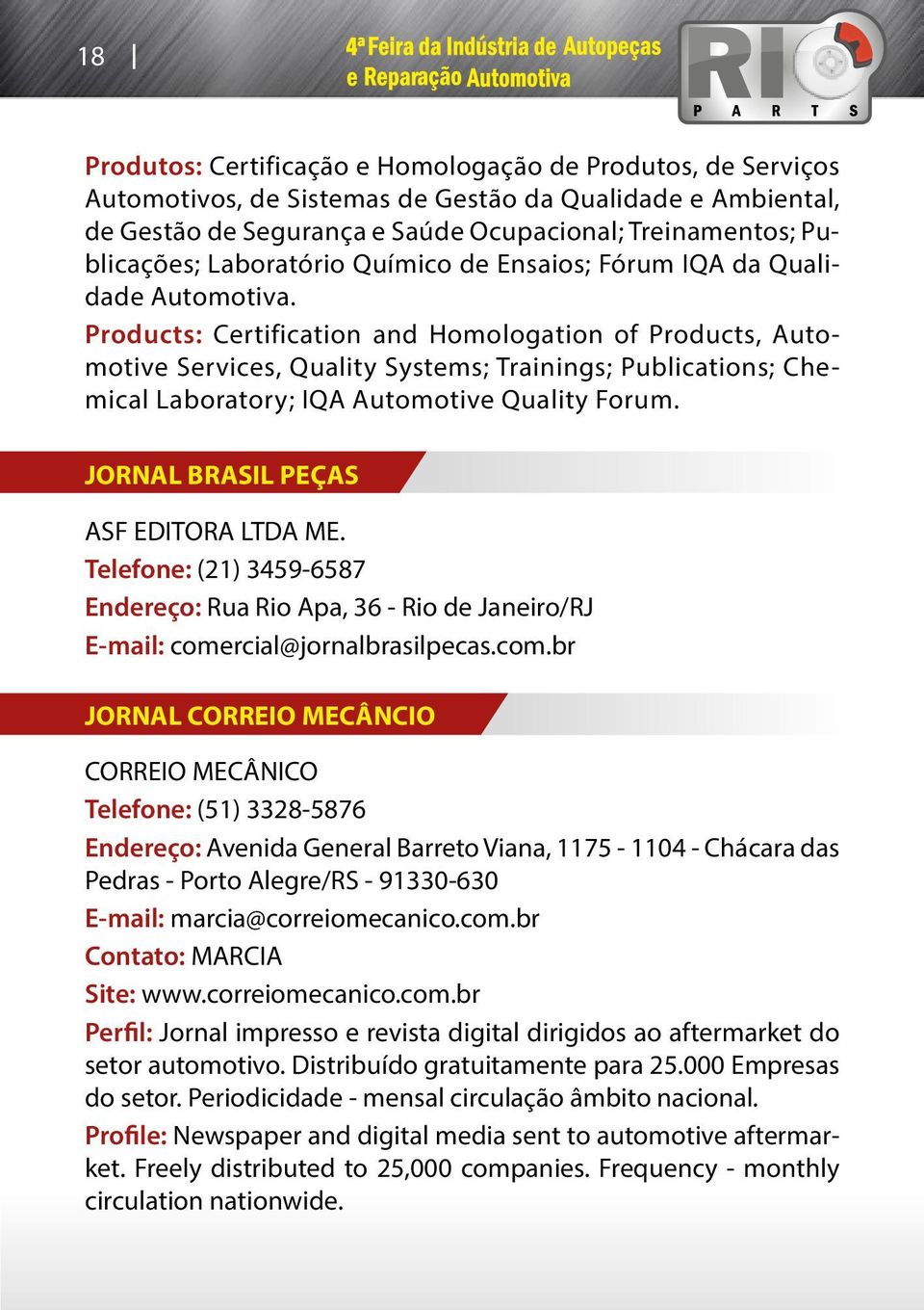 Products: Certification and Homologation of Products, Automotive Services, Quality Systems; Trainings; Publications; Chemical Laboratory; IQA Automotive Quality Forum.