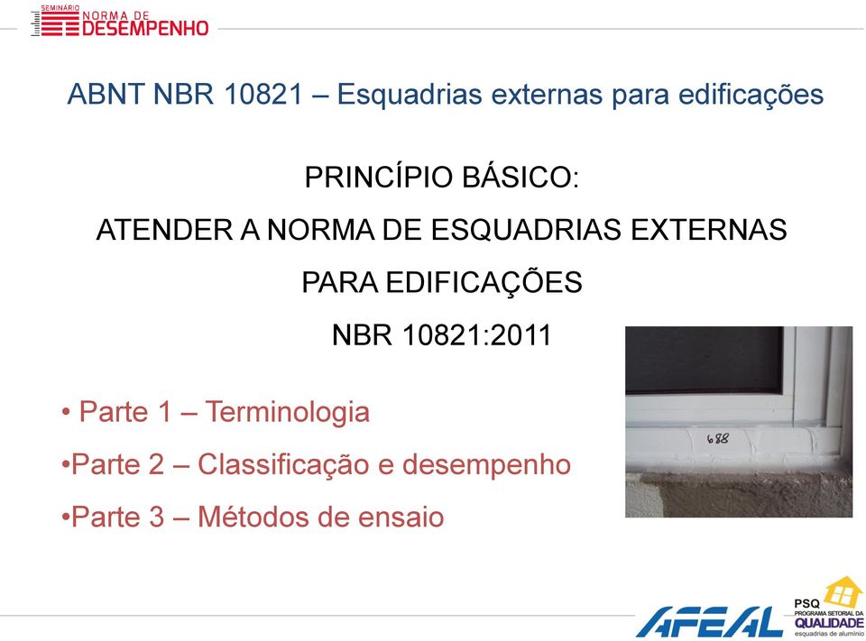 EXTERNAS PARA EDIFICAÇÕES NBR 10821:2011 Parte 1