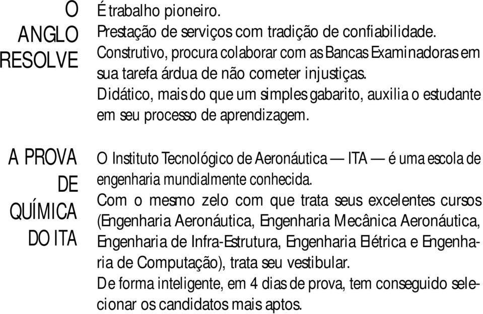 Didático, mais do que um simples gabarito, auxilia o estudante em seu processo de aprendizagem.