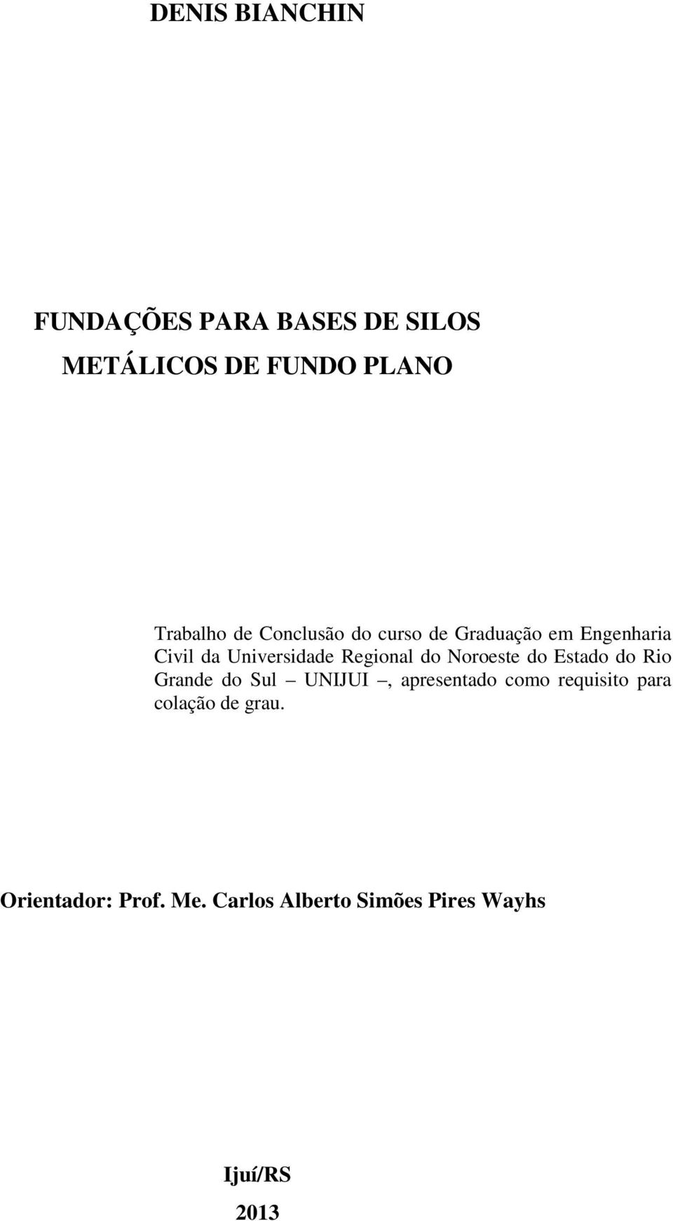 Noroeste do Estado do Rio Grande do Sul UNIJUI, apresentado como requisito para