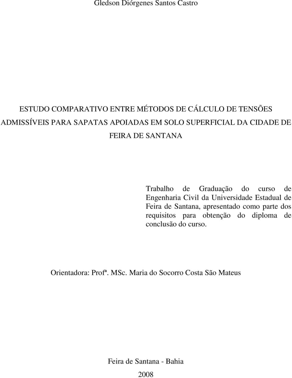 Engenharia Civil da Universidade Estadual de Feira de Santana, apresentado como parte dos requisitos para