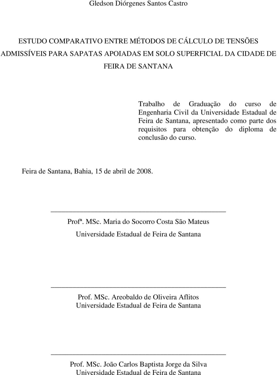 diploma de conclusão do curso. Feira de Santana, Bahia, 15 de abril de 2008. Profª. MSc.