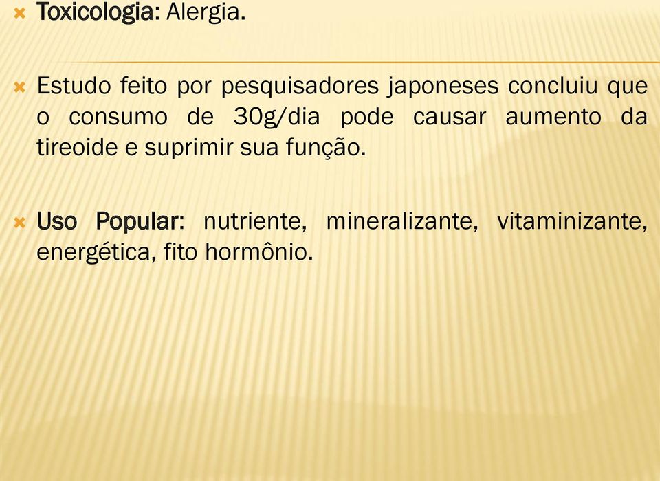 consumo de 30g/dia pode causar aumento da tireoide e