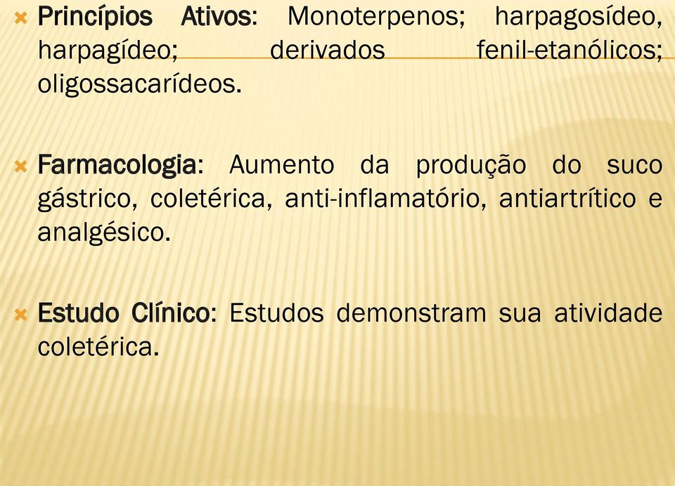 Farmacologia: Aumento da produção do suco gástrico, coletérica,