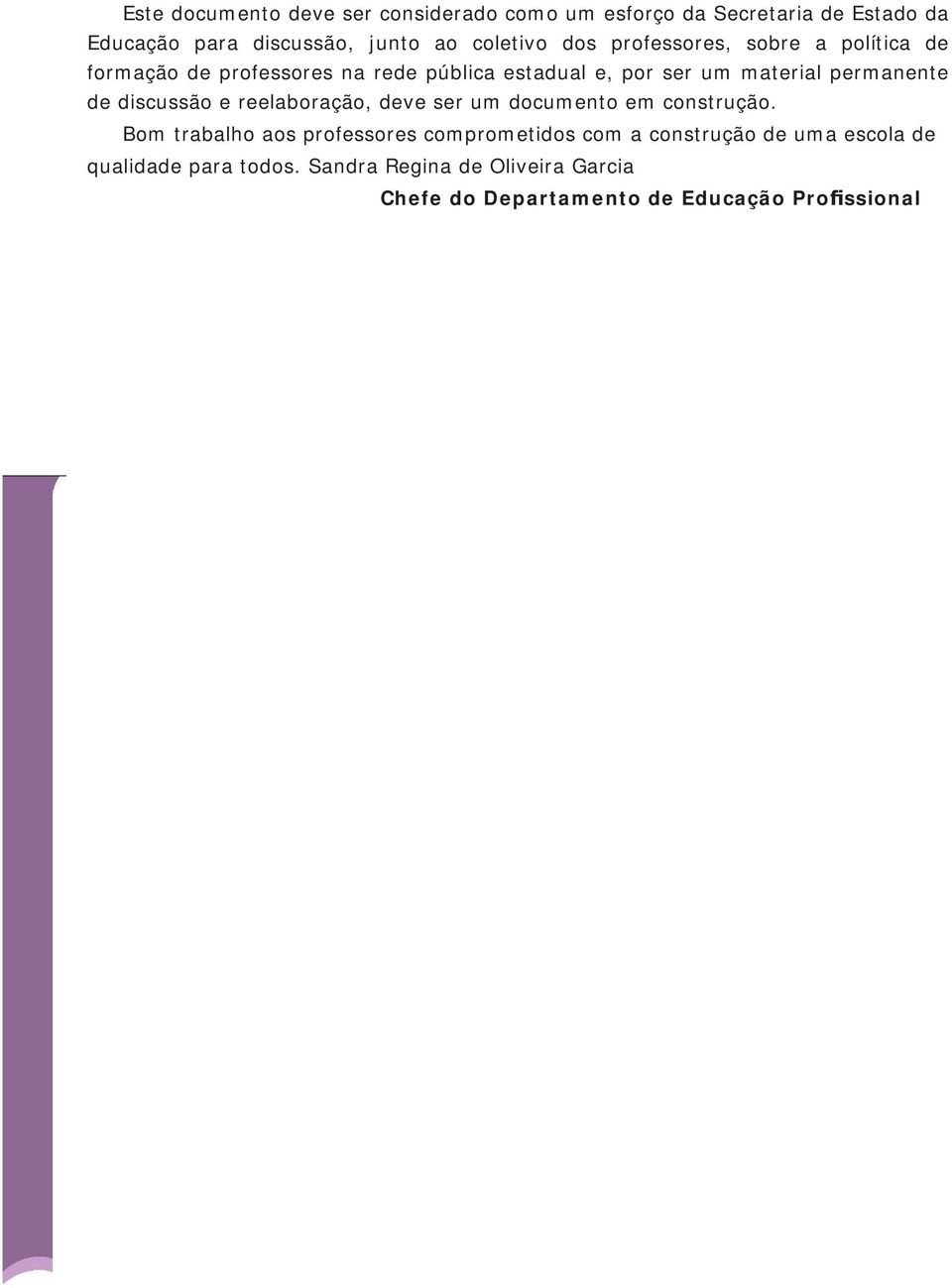 de discussão e reelaboração, deve ser um documento em construção.