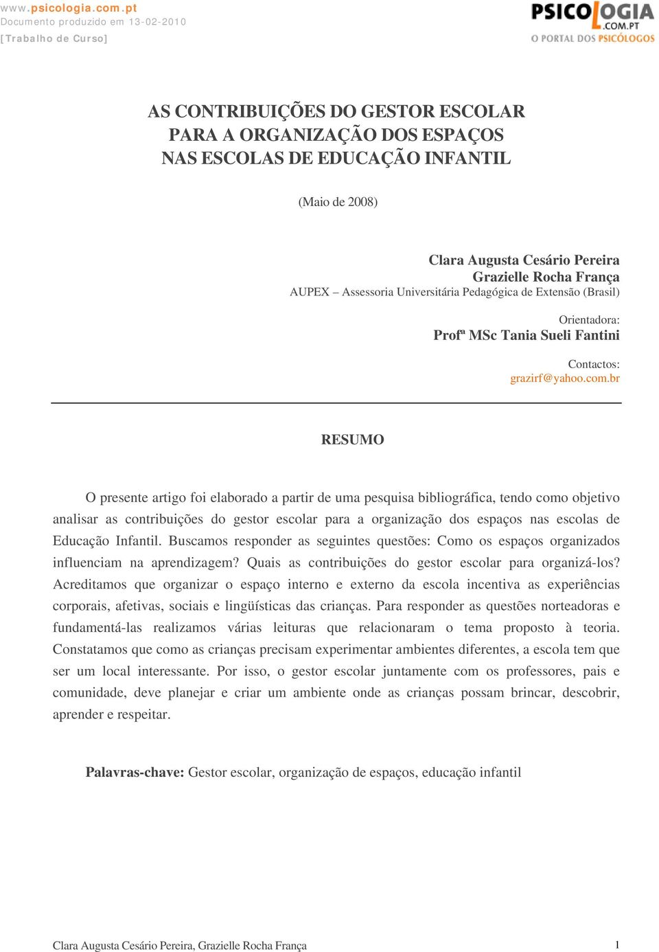 br RESUMO O presente artigo foi elaborado a partir de uma pesquisa bibliográfica, tendo como objetivo analisar as contribuições do gestor escolar para a organização dos espaços nas escolas de