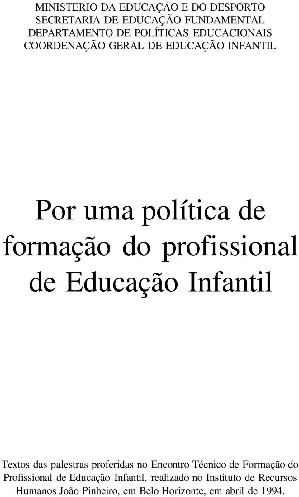 Educação Infantil Textos das palestras proferidas no Encontro Técnico de Formação do Profissional de