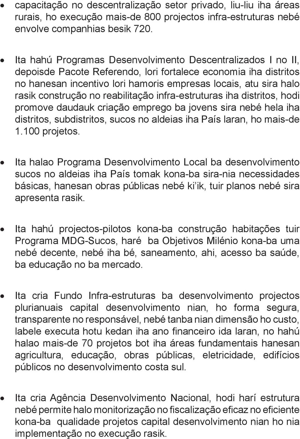 construção no reabilitação infra-estruturas iha distritos hodi promove daudauk criação emprego ba jovens sira nebé hela iha distritos subdistritos sucos no aldeias iha País laran ho mais-de 1.