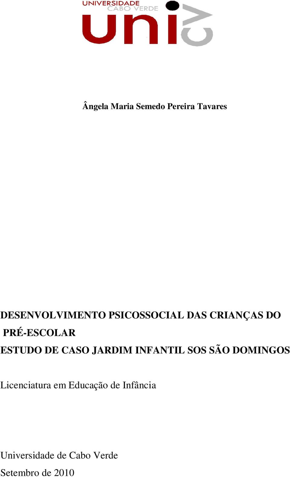 JARDIM INFANTIL SOS SÃO DOMINGOS Licenciatura em