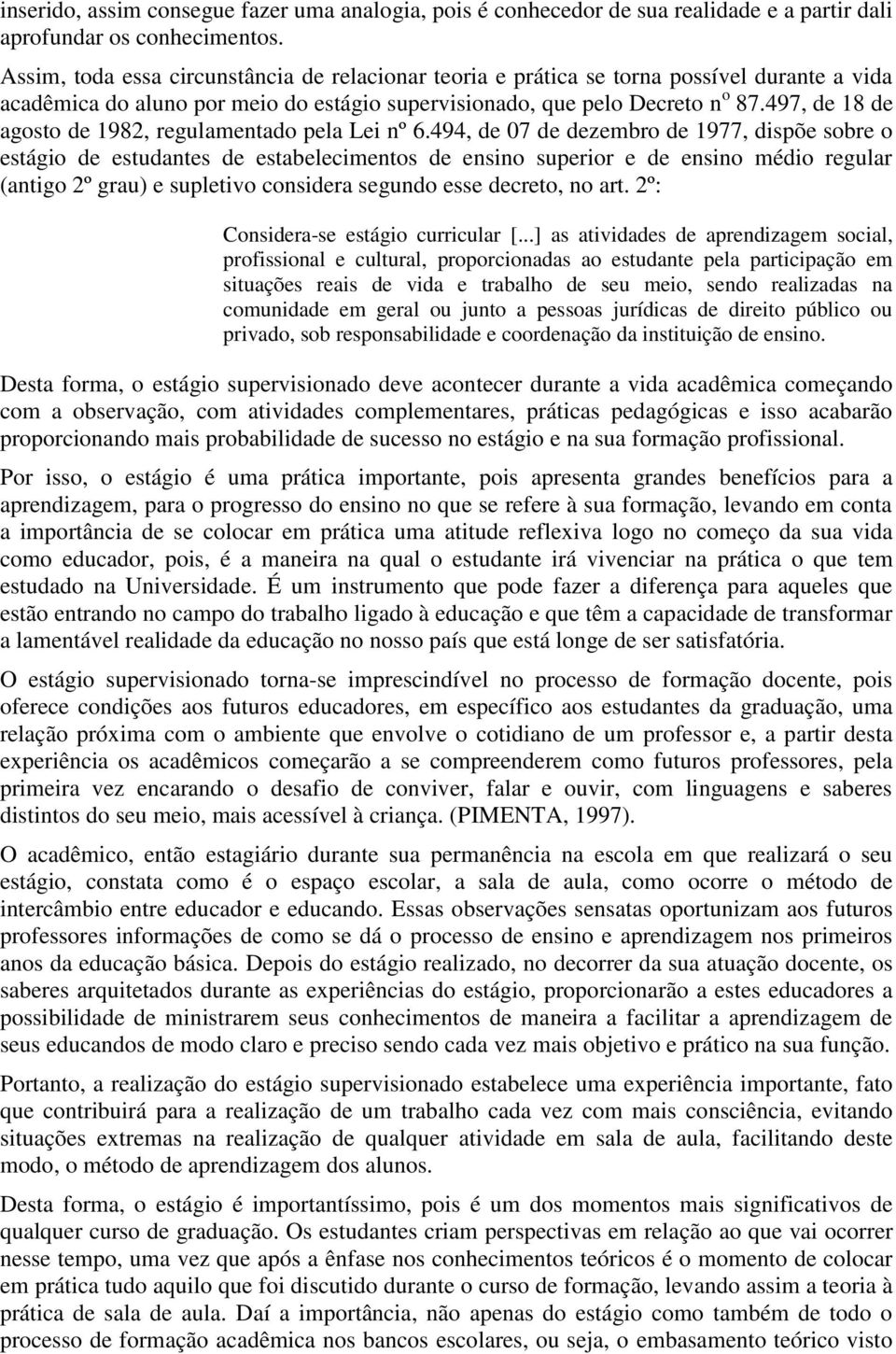 497, de 18 de agosto de 1982, regulamentado pela Lei nº 6.