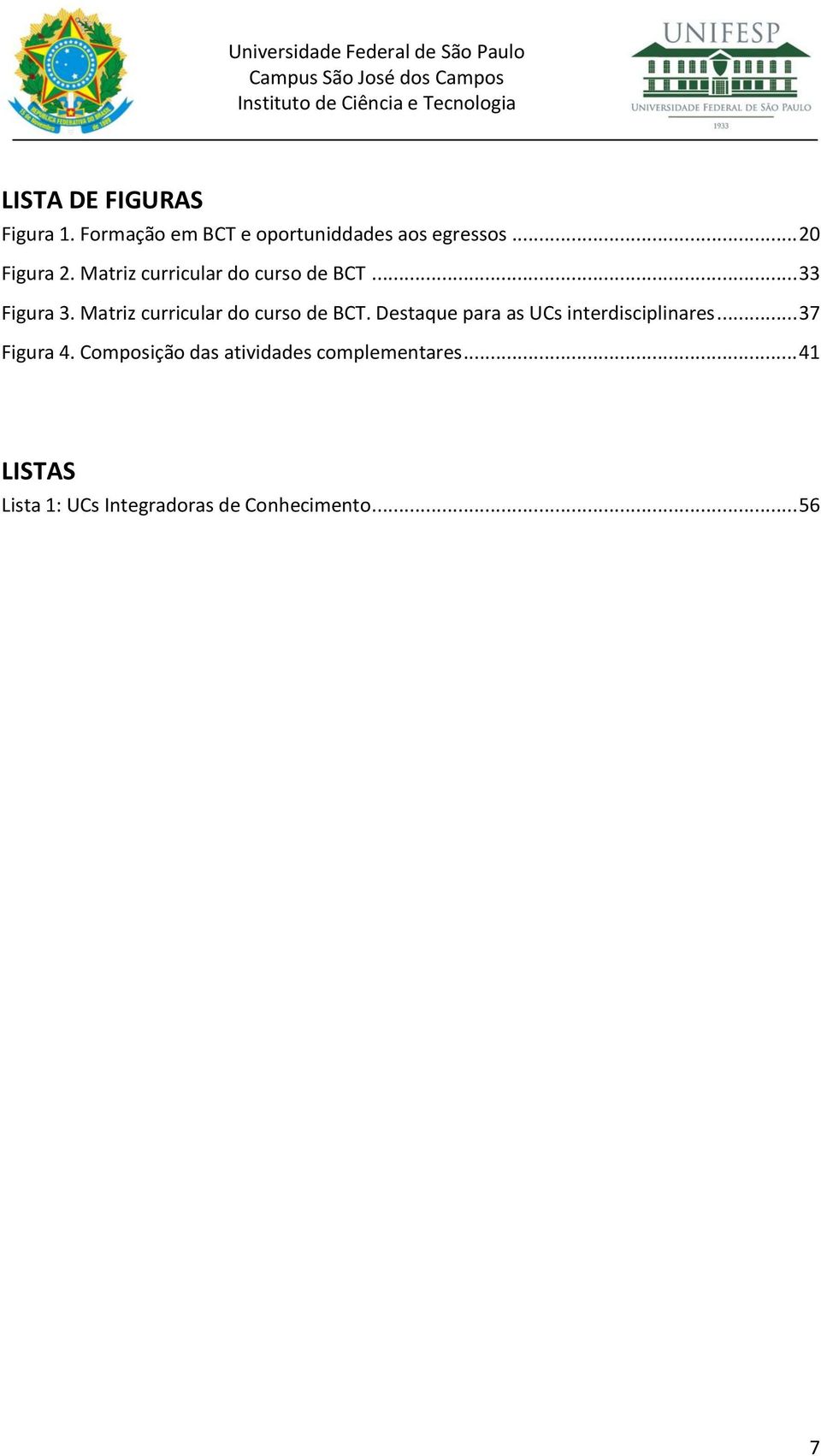 Matriz curricular do curso de BCT. Destaque para as UCs interdisciplinares.