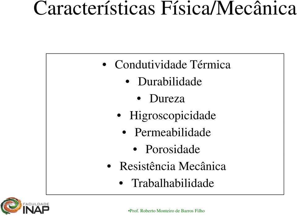 Dureza Higroscopicidade Permeabilidade