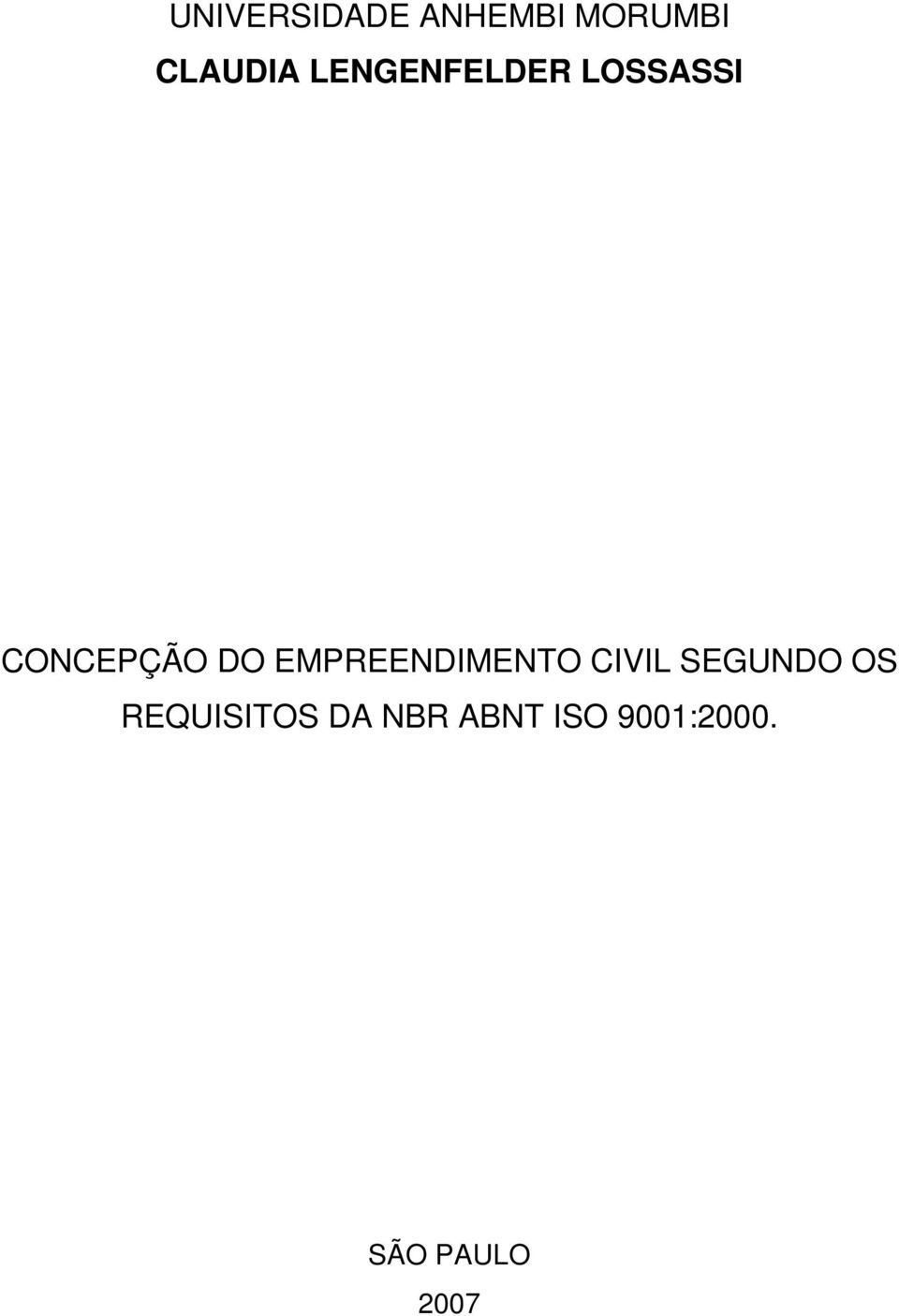 EMPREENDIMENTO CIVIL SEGUNDO OS