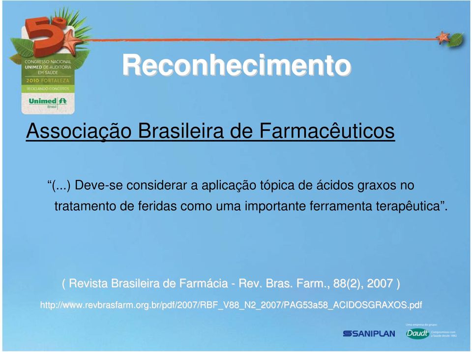 como uma importante ferramenta terapêutica. ( Revista Brasileira de Farmácia - Rev.