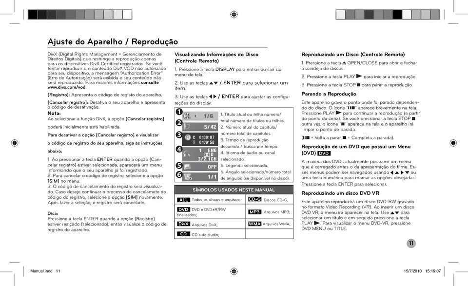 Para maiores informações consulte www.divx.com/vod. [Registro]: Apresenta o código de registo do aparelho. [Cancelar registro]: Desativa o seu aparelho e apresenta o código de desativação.