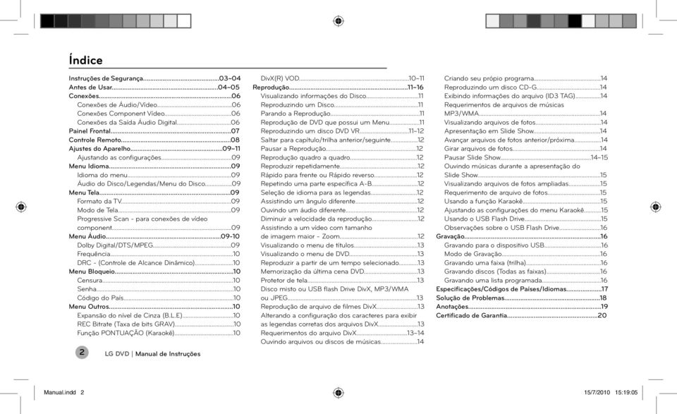 ..09 Modo de Tela...09 Progressive Scan - para conexões de vídeo component...09 Menu Áudio...09-10 Dolby Digital/DTS/MPEG...09 Frequência...10 DRC - (Controle de Alcance Dinâmico)...10 Menu Bloqueio.