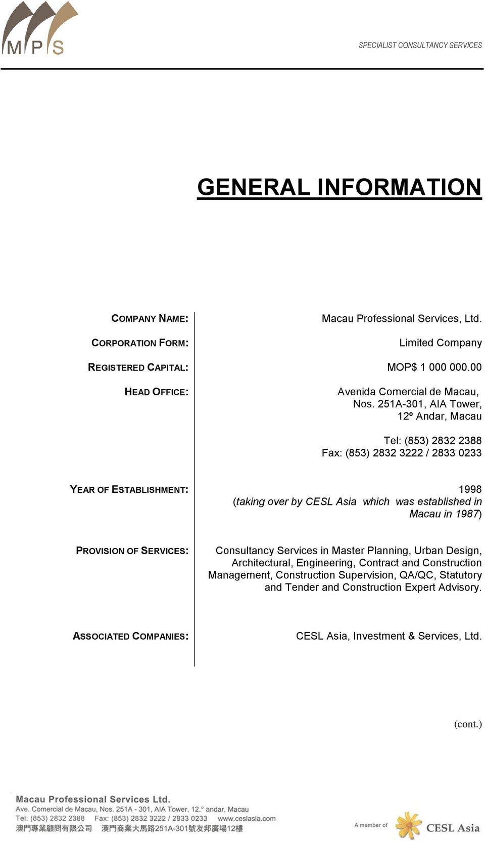 251A-301, AIA Tower, 12º Andar, Macau Tel: (853) 2832 2388 Fax: (853) 2832 3222 / 2833 0233 YEAR OF ESTABLISHMENT: 1998 (taking over by CESL Asia which was established