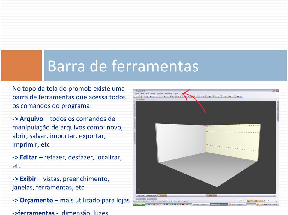 salvar, importar, exportar, imprimir, etc > Editar refazer, desfazer, localizar, etc > Exibir