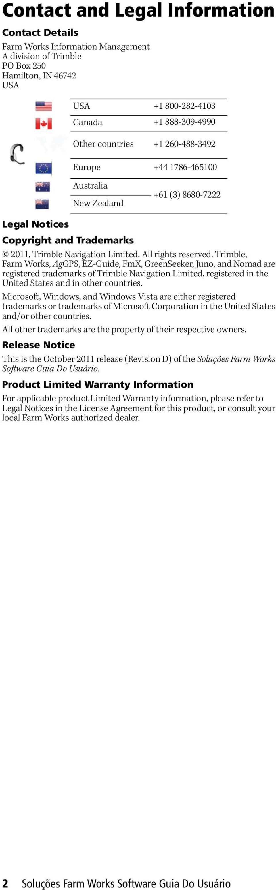 Trimble, Farm Works, AgGPS, EZ-Guide, FmX, GreenSeeker, Juno, and Nomad are registered trademarks of Trimble Navigation Limited, registered in the United States and in other countries.