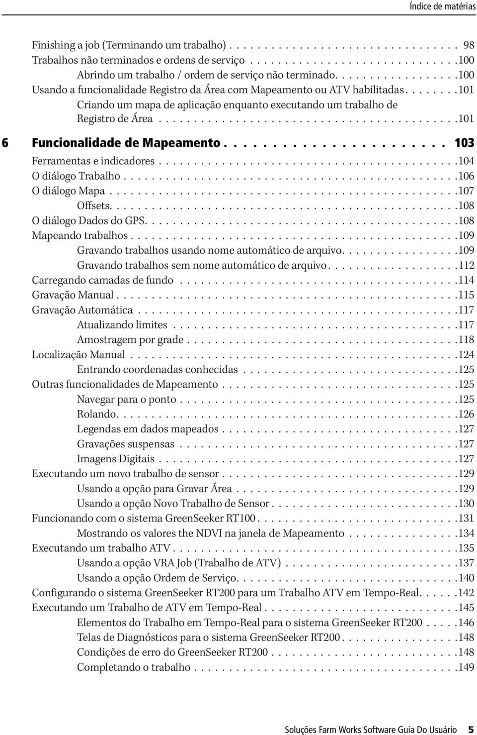 ..........................................101 6 Funcionalidade de Mapeamento....................... 103 Ferramentas e indicadores...........................................104 O diálogo Trabalho.