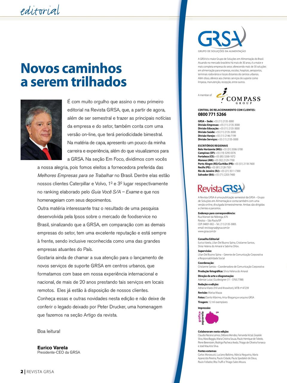 Na seção Em Foco, dividimos com vocês a nossa alegria, pois fomos eleitos a fornecedora preferida das Melhores Empresas para se Trabalhar no Brasil.