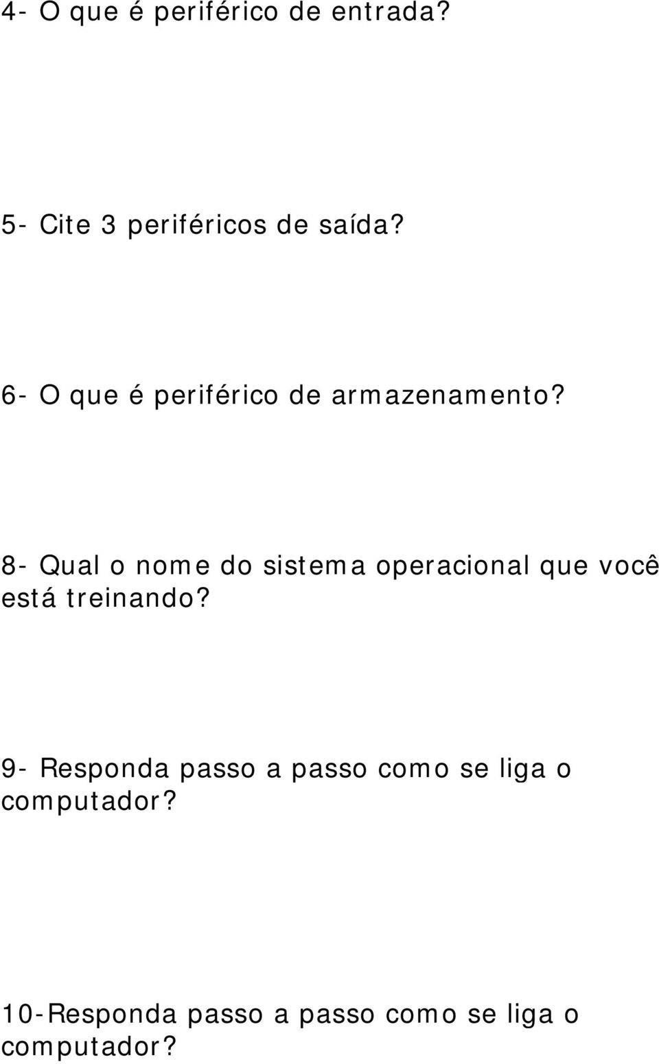 8- Qual o nome do sistema operacional que você está treinando?