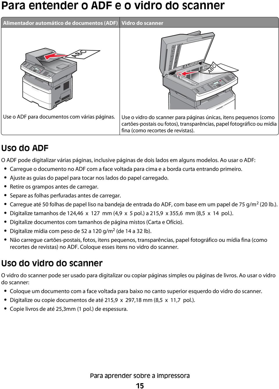 Uso do ADF O ADF pode digitalizar várias páginas, inclusive páginas de dois lados em alguns modelos.