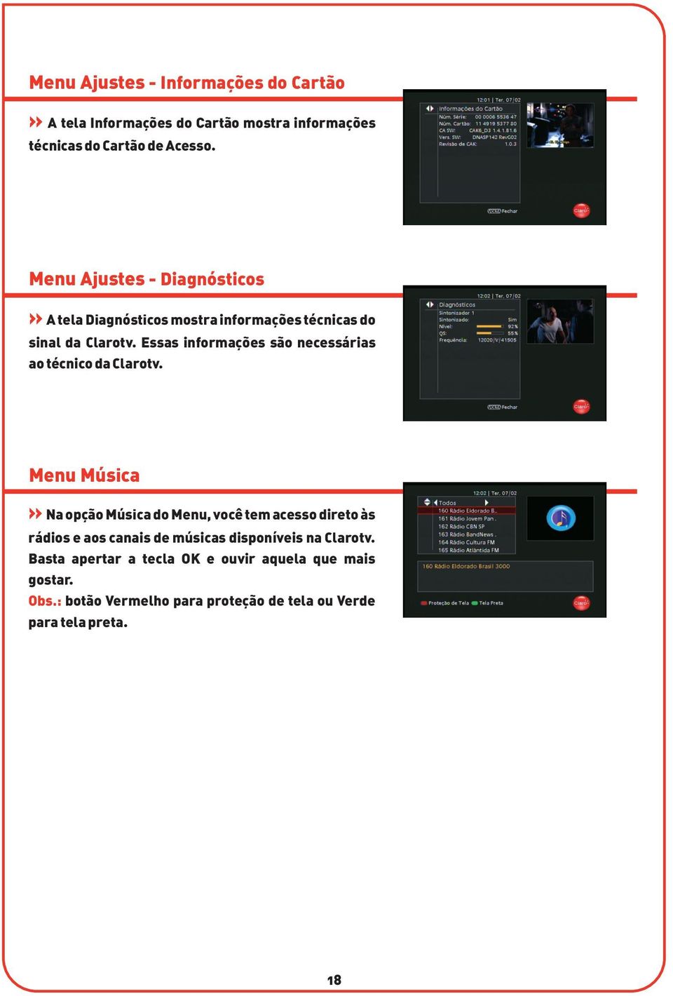 Essas informações são necessárias ao técnico da Clarotv.