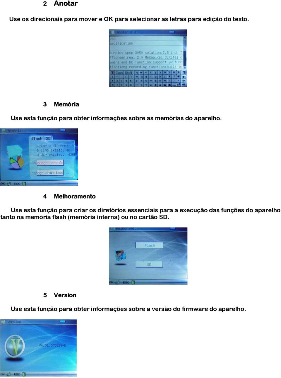 4 Melhoramento Use esta função para criar os diretórios essenciais para a execução das funções do aparelho