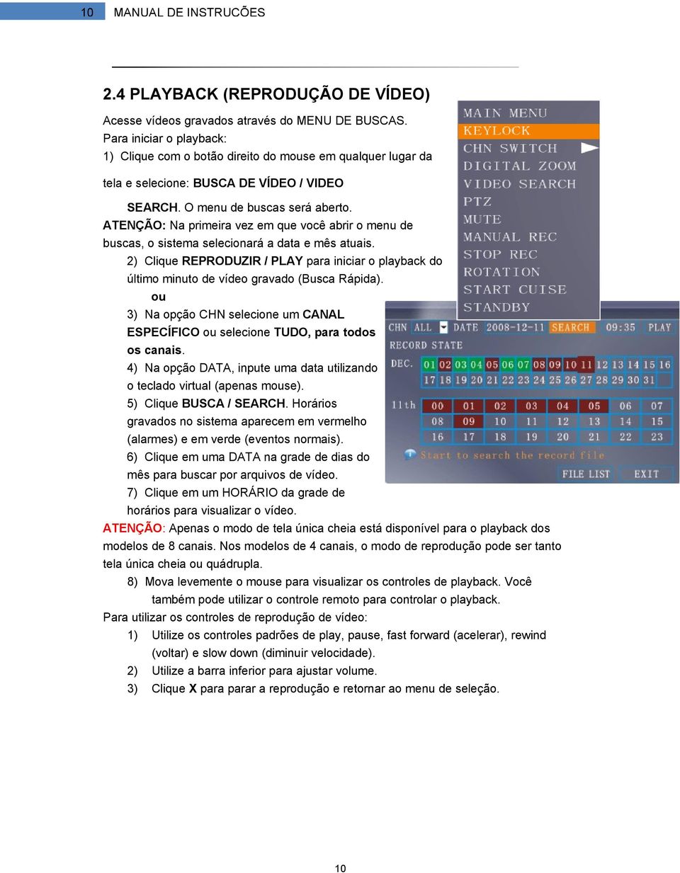 ATENÇÃO: Na primeira vez em que você abrir o menu de buscas, o sistema selecionará a data e mês atuais.