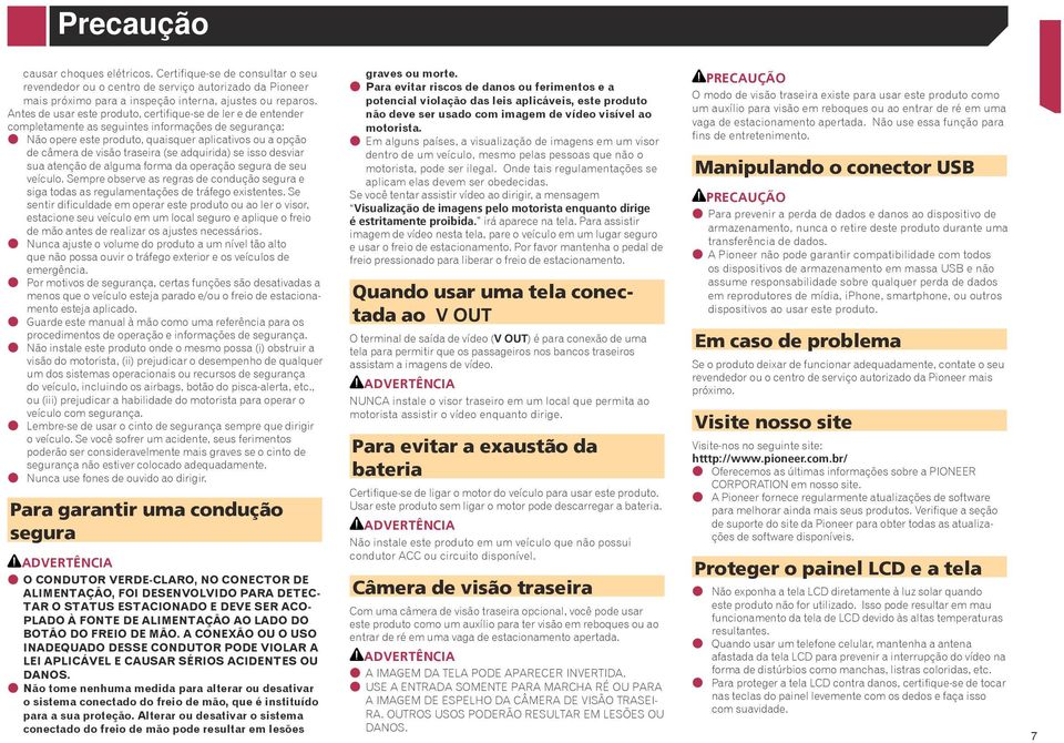 traseira (se adquirida) se isso desviar sua atenção de alguma forma da operação segura de seu veículo.