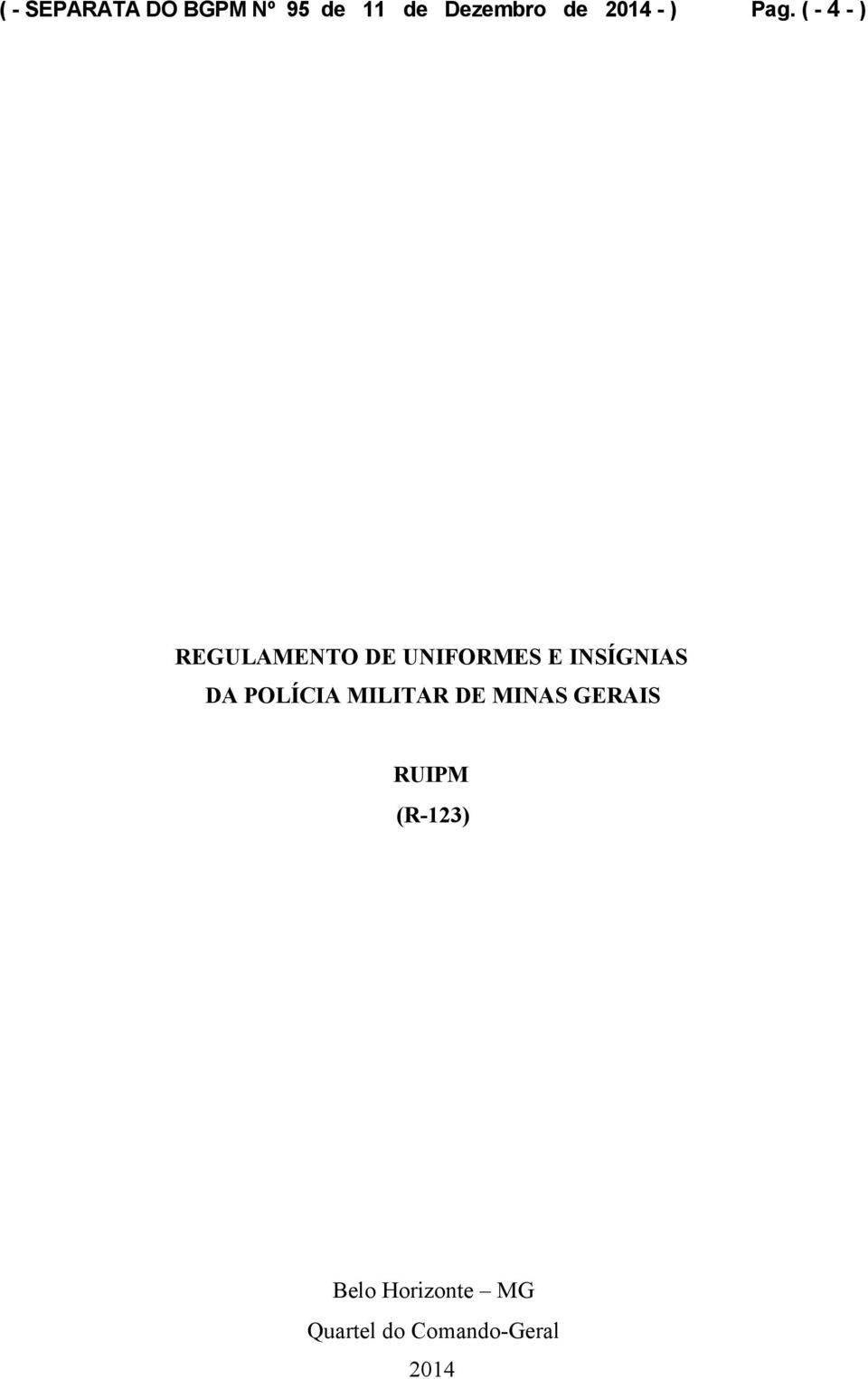 ( - 4 - ) REGULAMENTO DE UNIFORMES E INSÍGNIAS DA