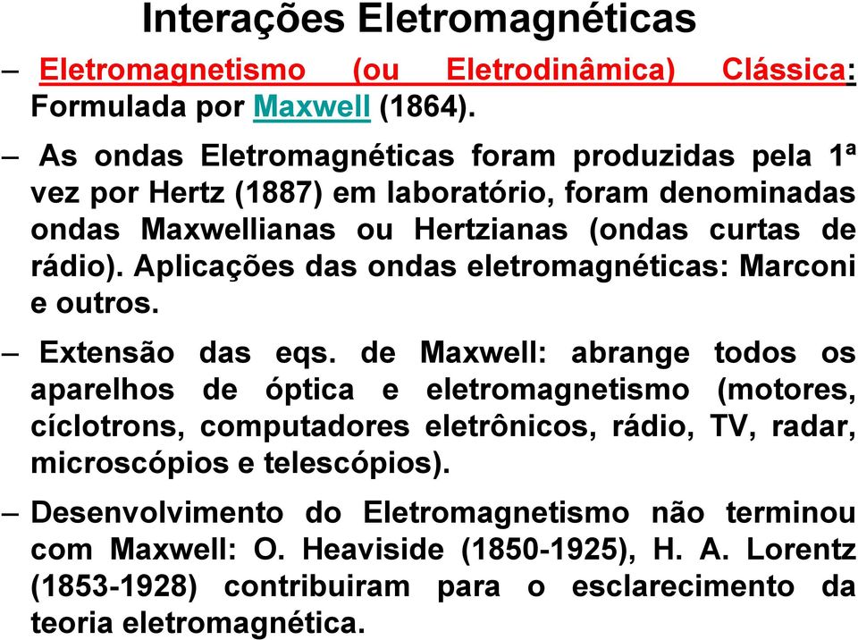 Aplicações das ondas eletromagnéticas: Marconi e outros. Extensão das eqs.