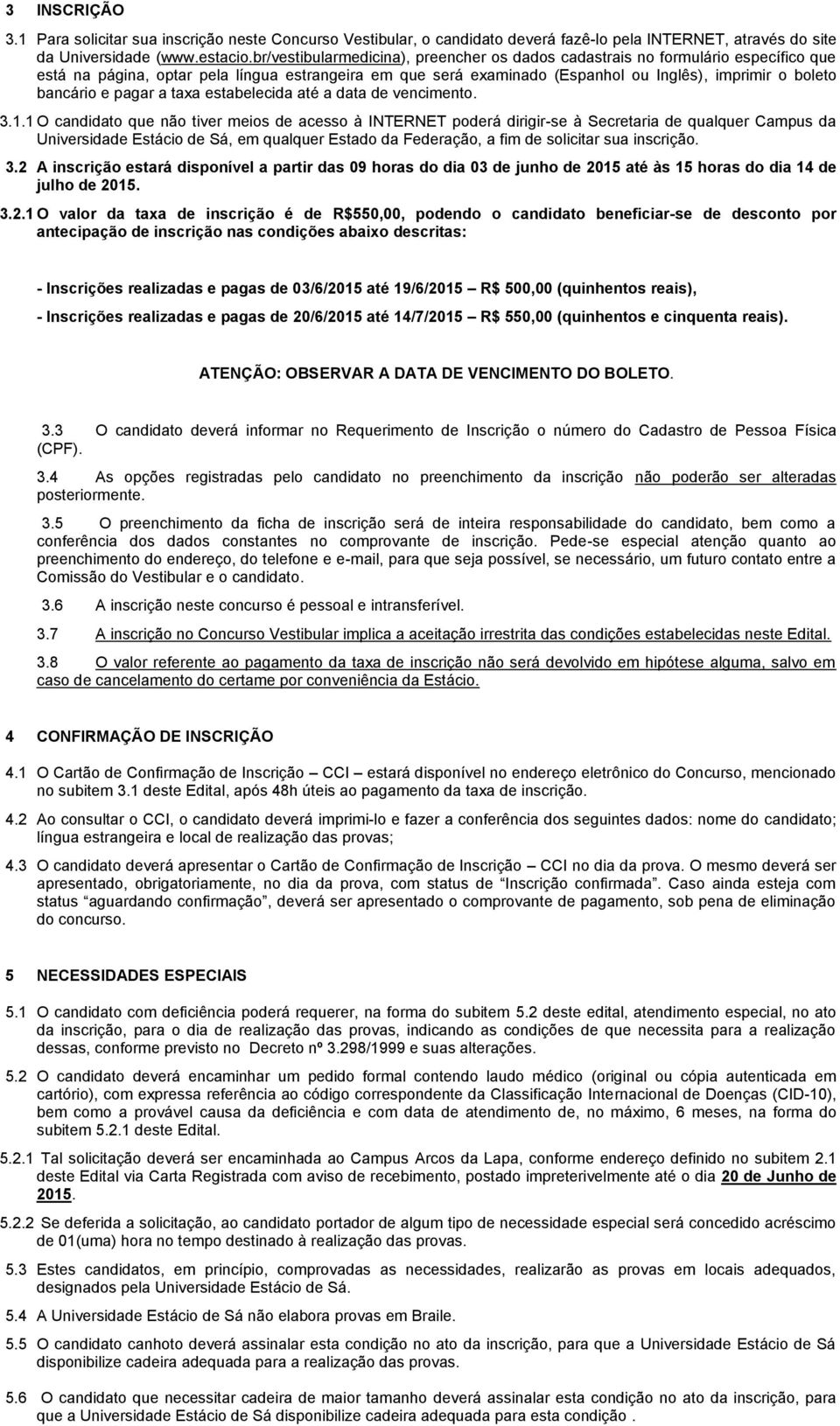 e pagar a taxa estabelecida até a data de vencimento. 3.1.