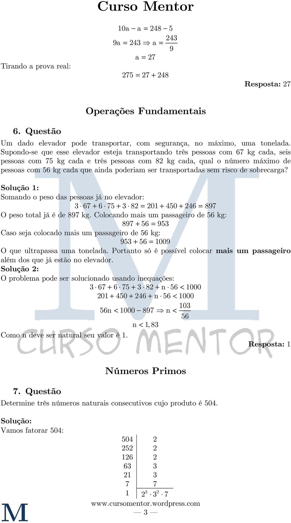 Supondo-se que esse elevador esteja transportando três pessoas com 67 kg cada, seis pessoas com 75 kg cada e três pessoas com 82 kg cada, qual o número máximo de pessoas com 56 kg cada que ainda