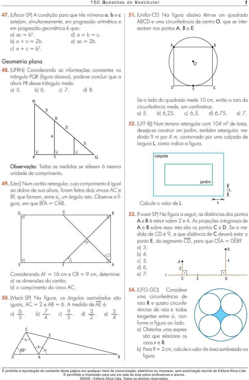 figura abaio têm-se um quadrado D e uma circunferência de centro O, que se intersectam nos pontos, e E O D E R S Se o lado do quadrado mede 0 cm, então o raio da circunferência mede, em centímetros: