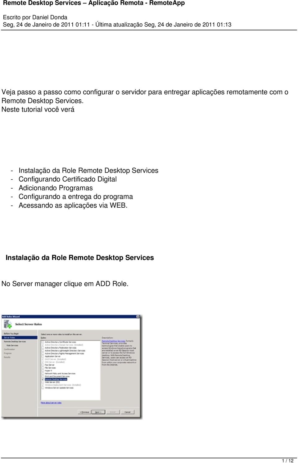 Neste tutorial você verá - Instalação da Role Remote Desktop Services - Configurando Certificado