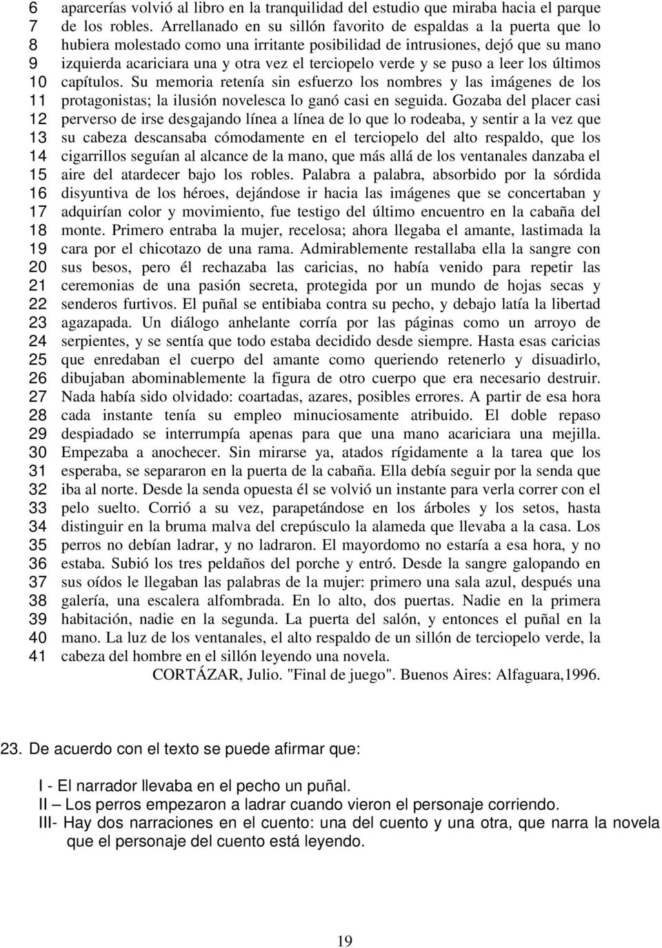 Arrellanado en su sillón favorito de espaldas a la puerta que lo hubiera molestado como una irritante posibilidad de intrusiones, dejó que su mano izquierda acariciara una y otra vez el terciopelo