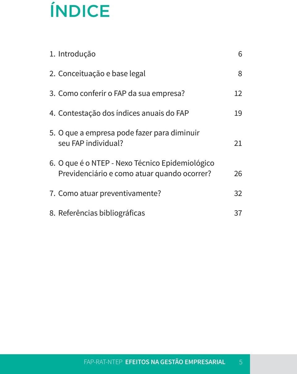 21 6. O que é o NTEP - Nexo Técnico Epidemiológico Previdenciário e como atuar quando ocorrer? 26 7.