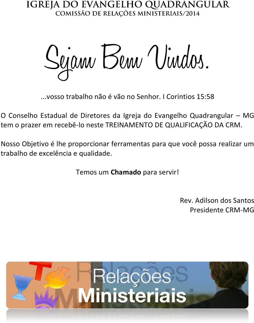 prazer em recebê-lo neste TREINAMENTO DE QUALIFICAÇÃO DA CRM.