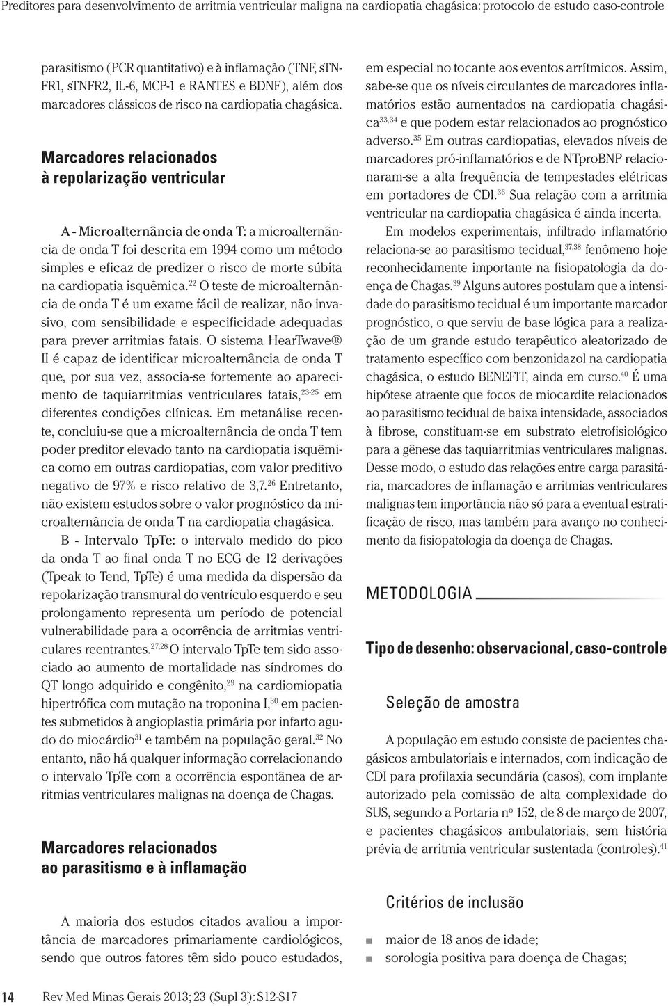 Marcadores relacionados à repolarização ventricular A - Microalternância de onda T: a microalternância de onda T foi descrita em 1994 como um método simples e eficaz de predizer o risco de morte