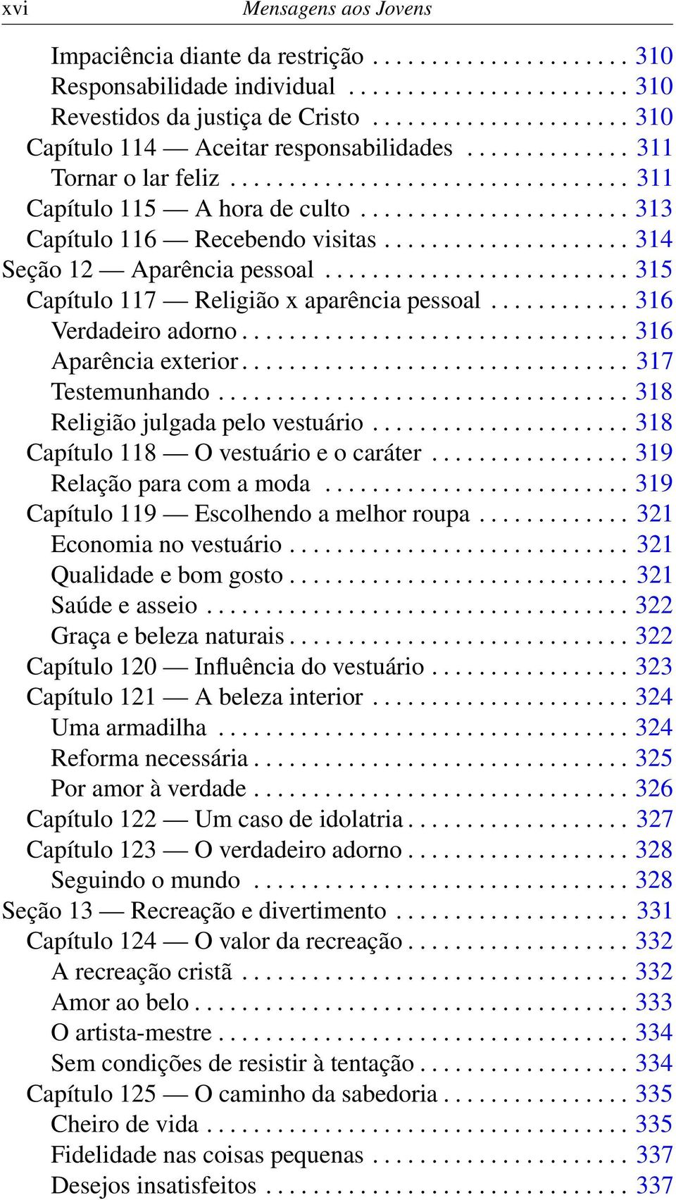 ...................... 313 Capítulo 116 Recebendo visitas..................... 314 Seção 12 Aparência pessoal.......................... 315 Capítulo 117 Religião x aparência pessoal.