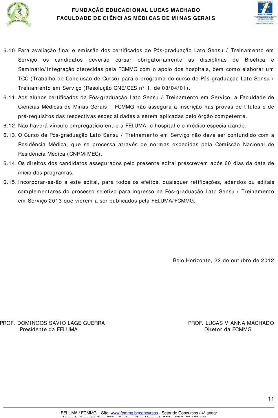 Serviço (Resolução CNE/CES nº 1, de 03/04/01). 6.11.